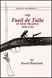The Fusil de Tulle in New France,
1691 - 1741,
by Russel Bouchard The Fusil de Tulle in New France,
1691 - 1741,
by Russel Bouchard